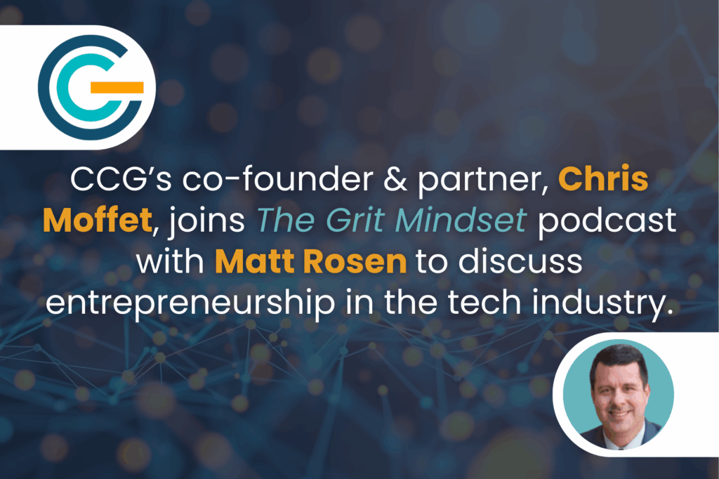 Building Grit in Tech: A Conversation with CCG’s Chris Moffett